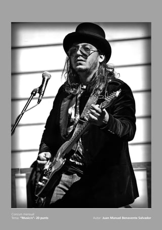 Concurs mensual
Tema: “Music/s”- 20 punts Autor: Juan Manuel Benavente Salvador
Butlletí Maig-Juny 15:Butlletí Novem_Desem 08 16/06/2015 12:05 Página 20
 