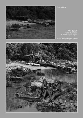 Foto original
“Art digital”
vuitè lliurament
20 punts (suport digital)
Autor: Pedro Ovejero Garcia
Butlletí Maig-Juny 15:Butlletí Novem_Desem 08 16/06/2015 12:05 Página 26
 