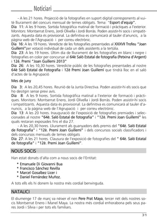 Butlletí Març-Abril 13:Butlletí Novem_Desem 08 05/04/2013 11:55 Página 31




                      Noticiari
            - A les 21 hores. Projecció de la fotografies en suport digital corresponents al vui-
       tè lliurament del concurs mensual de temes obligats. Tema: “Esport d’equip”.
       Dia 11: A les 9 hores. Sortida fotogràfica matinal de formació i pràctiques a l’exterior.
       Monitors: Montserrat Enero, Jordi Olivella i Jordi Borràs. Poden assistir-hi socis i simpatit-
       zants. Aquesta data és provisional. La definitiva es comunicarà al tauler d’anuncis, a la
       pàgina web de l’Agrupació i per correu electrònic.
       Dia 16: A les 19 hores. Veredicte de les fotografies presentades al XXXVII Trofeu “Joan
       Guillemí”per votació individual de cada un dels assistents a la tertúlia.
       Dia 23: A les 19 hores. Últim dia de lliurament de les fotografies en blanc i negre i
       fotografies en color per concursar al 64è Saló Estatal de fotografia (Petxina d’Argent)
       i 12è. Premi “Joan Guillemi 2013”
       Dia 26: A les 10,30 hores. Veredicte públic de les fotografies presentades al nostre
       64è Saló Estatal de Fotografia i 12è Premi Joan Guillemí que tindrà lloc en el saló
       d’actes de la Agrupació
       Mes de juny
       Dia 3: A les 20,45 hores. Reunió de la Junta Directiva. Poden assistir-hi els socis que
       ho desitgin sense previ avís.
       Dia 8: A les 9 hores. Sortida fotogràfica matinal a l’exterior de formació i pràcti-
       ques. Monitors: Montserrat Enero, Jordi Olivella i Jordi Borràs. Poden assistir-hi socis
       i simpatitzants. Aquesta data és provisional. La definitiva es comunicarà al tauler d’a-
       nuncis, a la pàgina web de l’Agrupació i per correu electrònic.
       Dia 13: A les 20 hores. Inauguració de l’exposició de fotografies premiades i selec-
       cionades al nostre “64è. Saló Estatal de fotografia” i “12è. Premi Joan Guillemí” les
       quals restaran exposades fins el dia 27.
            - A les 20,30 hores. Lliurament als guanyadors dels premis del “64è. Saló Estatal
       de Fotografia” i “12è. Premi Joan Guillemí” i dels concursos socials classificadors i
       dels concursos mensuals de temes obligats
       Dia 27: A les 21 hores. Clausura de l’exposició de fotografies del “ 64è. Saló Estatal
       de fotografia” i “12è. Premi Joan Guillemí”.

       NOUS SOCIS
       Han estat donats d’alta com a nous socis de l’Entitat:
          *   Emanuele Di Giovanni Bua
          *   Francisco Sánchez Revilla
          *   Marcel Gosalbez Licer i
          *   Daniel Fernández Muñoz.
       A tots ells els hi donem la nostra més cordial benvinguda.

       NATALICI
       El diumenge 17 de març va néixer el nen Pere Prat Maya, tercer nét dels nostres so-
       cis Montserrat Enero i Manel Maya. La nostra més cordial enhorabona pels seus pa-
       res Jordi i Sílvia i per tots els familiars.

                                                                                                  31
 
