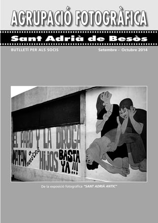 Sant Adrià de Besòs 
Setembre BUTLLETÍ PER ALS SOCIS - Octubre 2014 
De la exposició fotogràfica “SANT ADRIÀ ANTIC” 
 