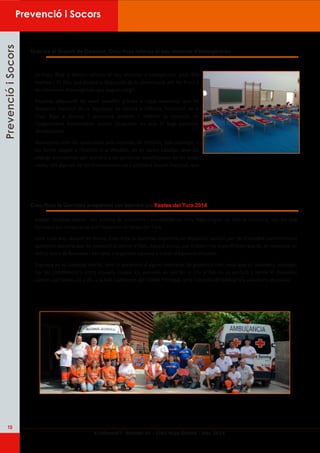 10 
Prevenció i Socors 
e­inform@’ 
t ­Butlletí 
41 ­Creu 
Roja Girona ­Any 
2014 
PPrreevveenncciióó ii SSooccoorrss 
Gràcies al Suport de Dipsalut, Creu Roja reforça el seu material d'emergències 
Creu Roja la Garrotxa preparada per atendre les Festes del Tura 201 4 
 