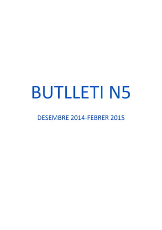 BUTLLETI N5
DESEMBRE 2014-FEBRER 2015
 