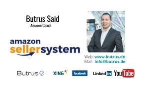 Butrus Said
Amazon Coach
Web: www.butrus.de
Mail: info@butrus.de
 