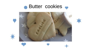 Butter cookies
 