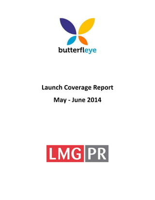Launch Coverage Report
May - June 2014
 