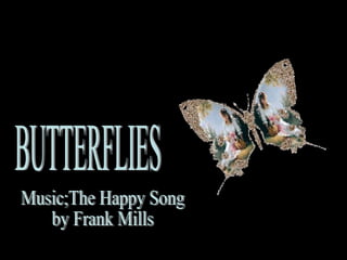 BUTTERFLIES Music;The Happy Song by Frank Mills 