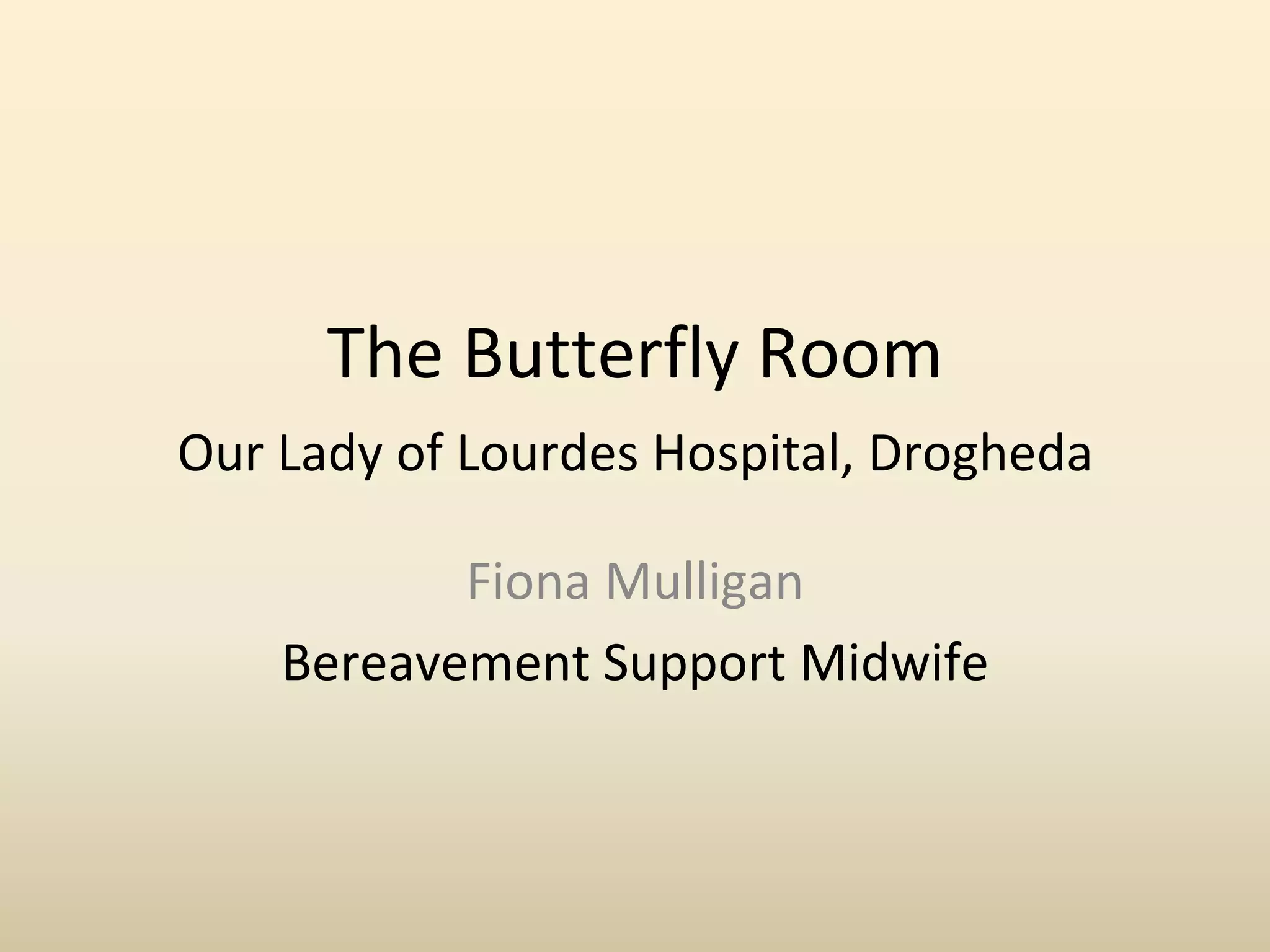 'The Butterfly Room, A Space for Bereaved Familes, at Our Lady of Lourdes Hospital, Drogheda