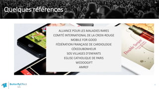 Quelques références :
4
ALLIANCE POUR LES MALADIES RARES
COMITÉ INTERNATIONAL DE LA CROIX-ROUGE
MOBILE FOR GOOD
FÉDÉRATION...
