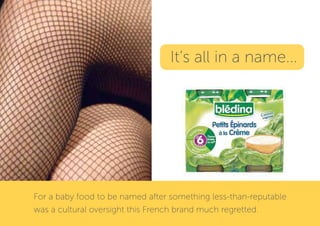 It’s all in a name...




For a baby food to be named after something less-than-reputable
was a cultural oversight this Fr...