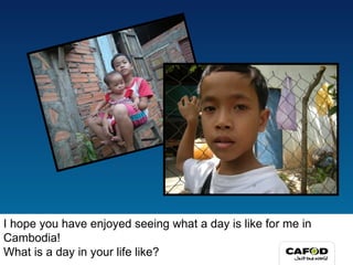 I hope you have enjoyed seeing what a day is like for me in Cambodia! What is a day in your life like? 