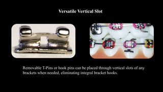 Versatile Vertical Slot
Removable T-Pins or hook pins can be placed through vertical slots of any
brackets when needed, eliminating integral bracket hooks.
 