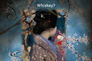 Whiskey?
 
