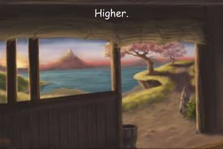 Higher.
 