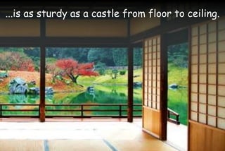 ...is as sturdy as a castle from floor to ceiling.
 