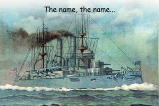 The name, the name...
 