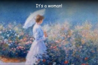 It’s a woman!
 