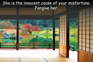She is the innocent cause of your misfortune.
Forgive her.
 