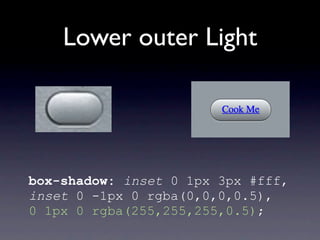 Lower outer Light




box-shadow: inset 0 1px 3px #fff,
inset 0 -1px 0 rgba(0,0,0,0.5),
0 1px 0 rgba(255,255,255,0.5);
 