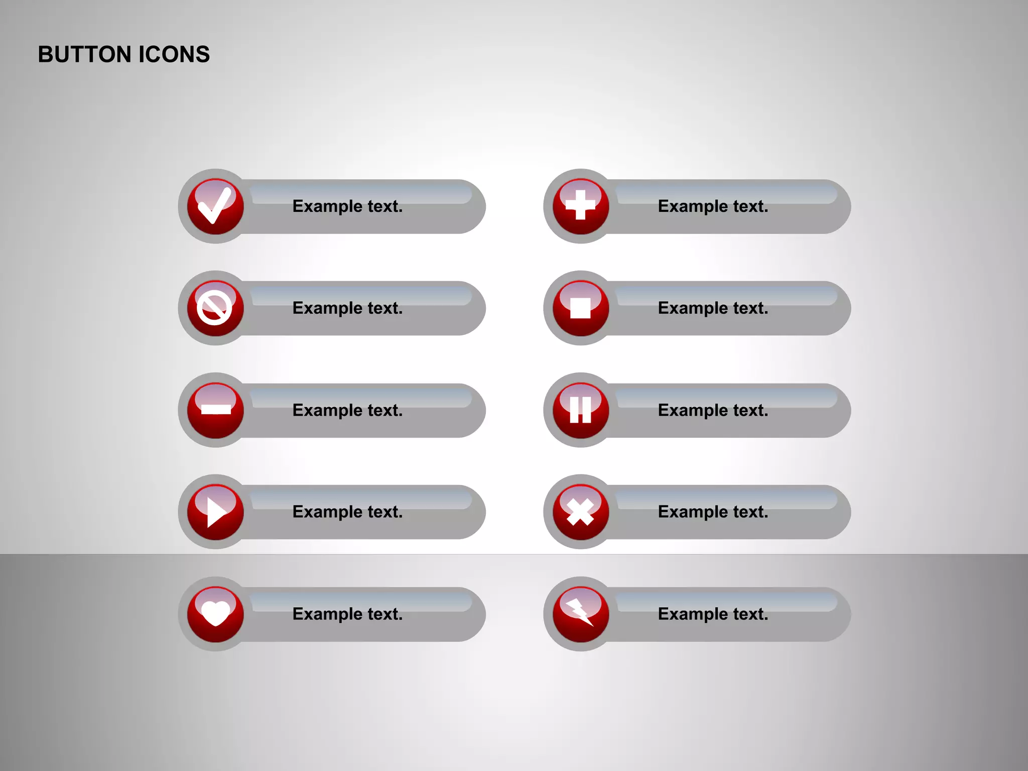 BUTTON ICONS
Example text.
Example text.
Example text.
Example text.
Example text.
Example text.
Example text.
Example text.
Example text.
Example text.
 