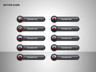 BUTTON ICONS
Example text.
Example text.
Example text.
Example text.
Example text.
Example text.
Example text.
Example text.
Example text.
Example text.
 