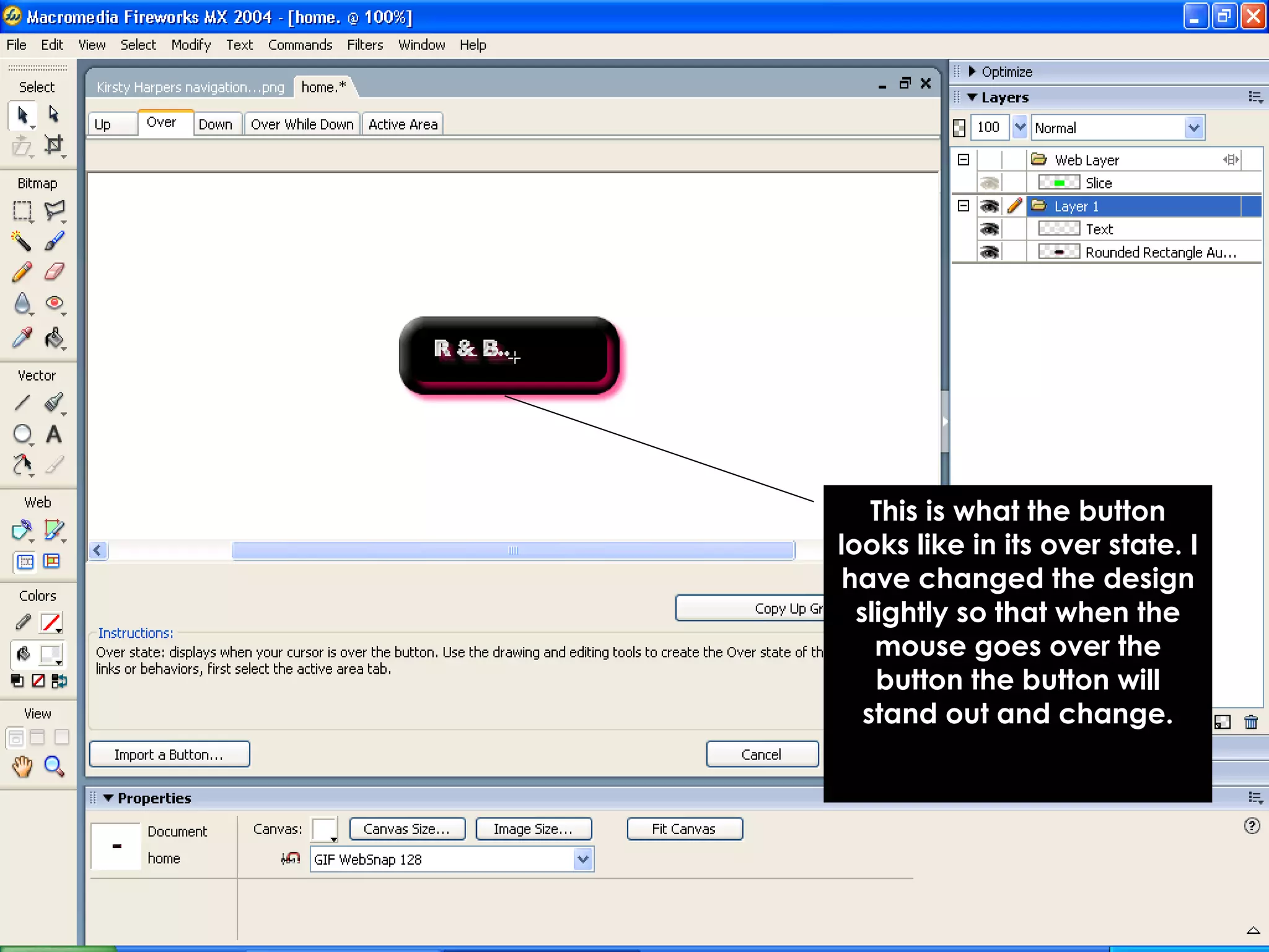 This is what the button looks like in its over state. I have changed the design slightly so that when the mouse goes over the button the button will stand out and change.