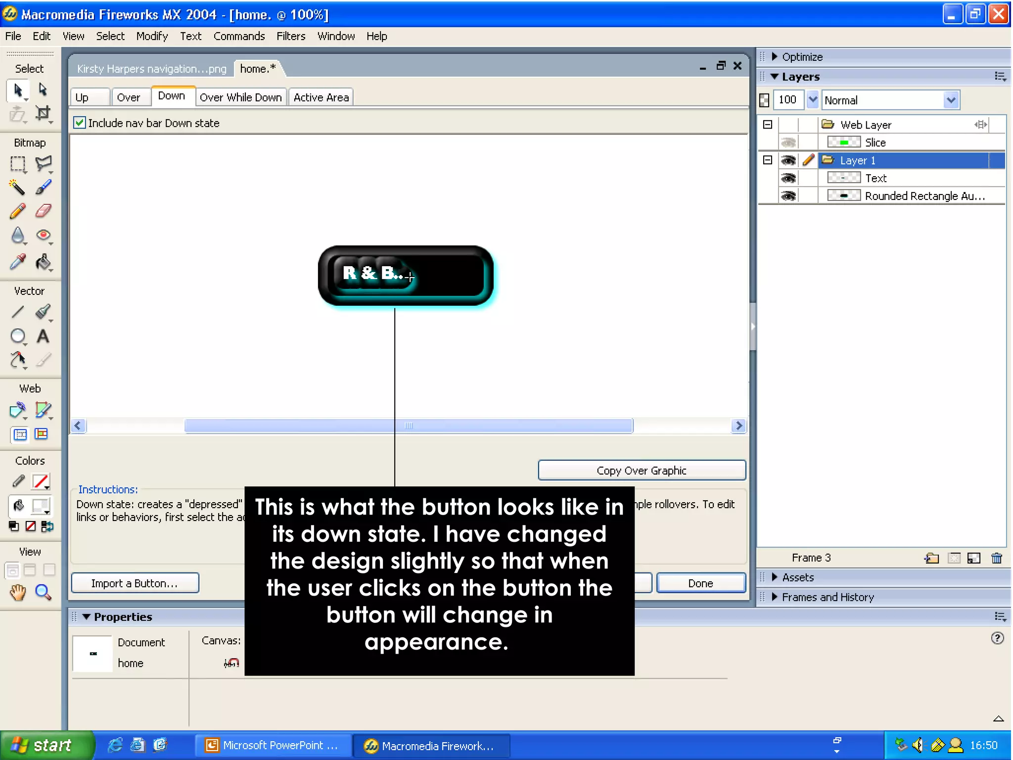 This is what the button looks like in its down state. I have changed the design slightly so that when the user clicks on the button the button will change in appearance.