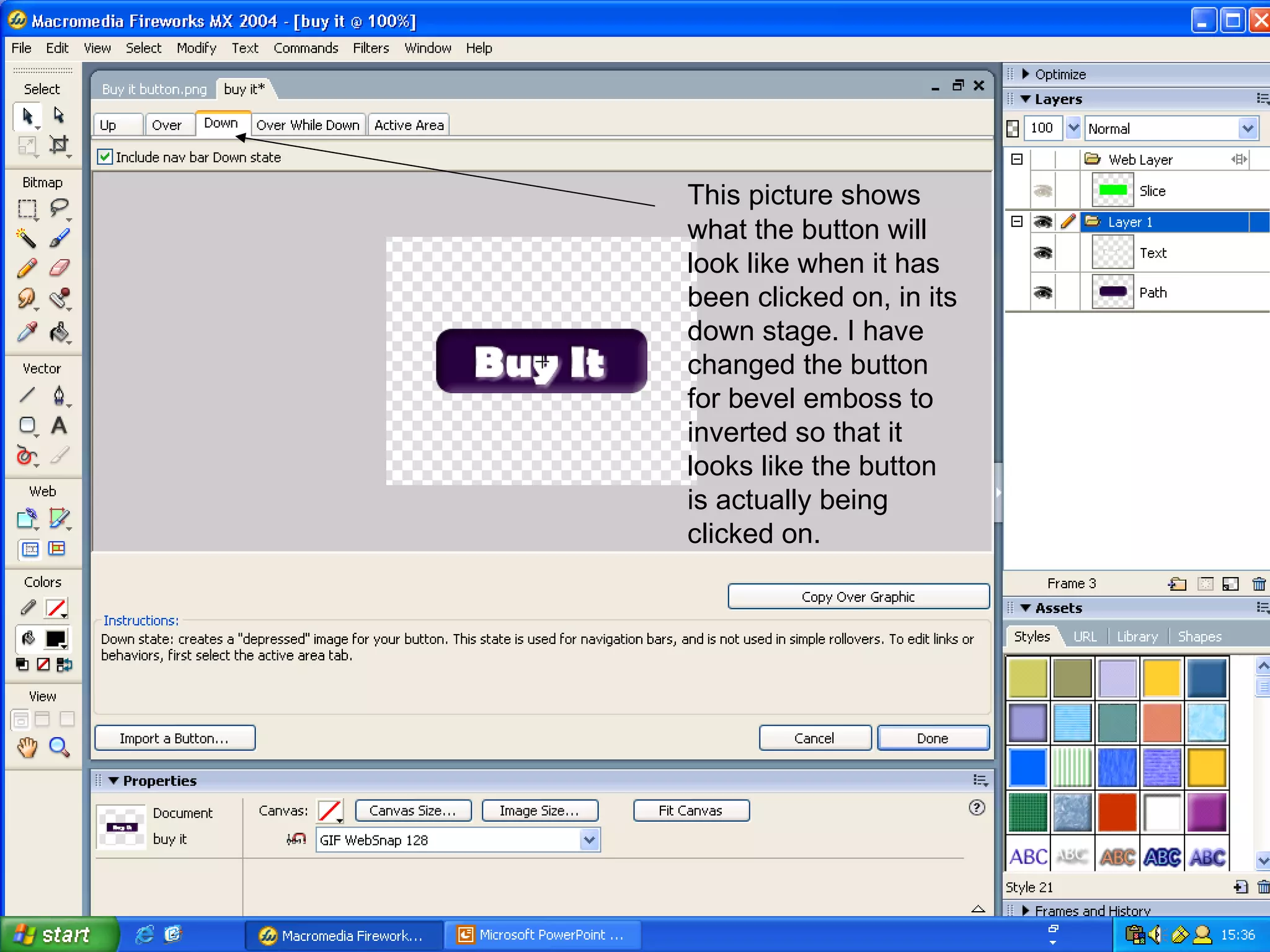 This picture shows   what the button will look like when it has been clicked on, in its down stage. I have changed the button for bevel emboss to inverted so that it looks like the button is actually being clicked on. 