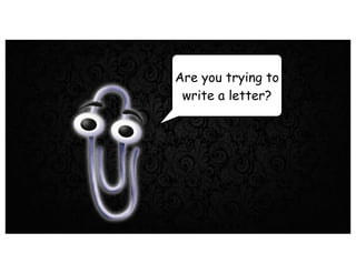 Are you trying to
write a letter?
