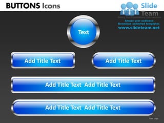 BUTTONS Icons


                        Text



    Add Title Text                 Add Title Text


            Add Title Text Add Title Text


            Add Title Text Add Title Text
                                                    Your Logo
 