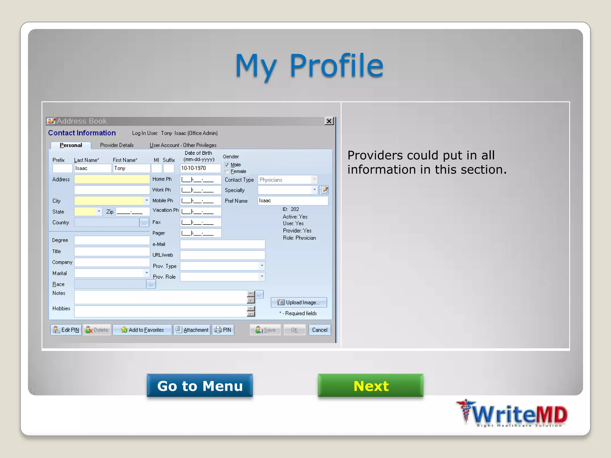 My Profile

               Providers could put in all
               information in this section.




Go to Menu      Next
 