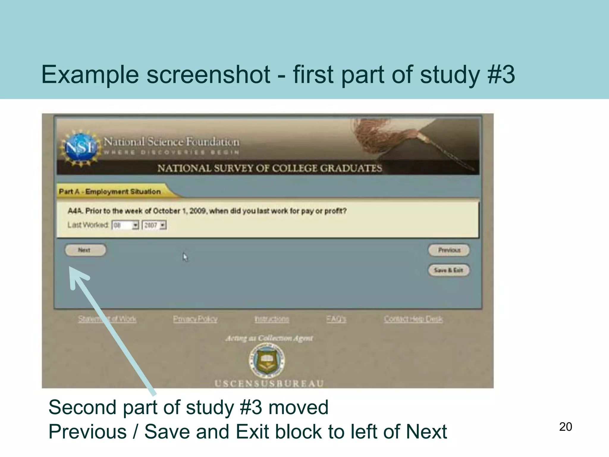 Example screenshot - first part of study #3
Second part of study #3 moved
Previous / Save and Exit block to left of Next 20
 