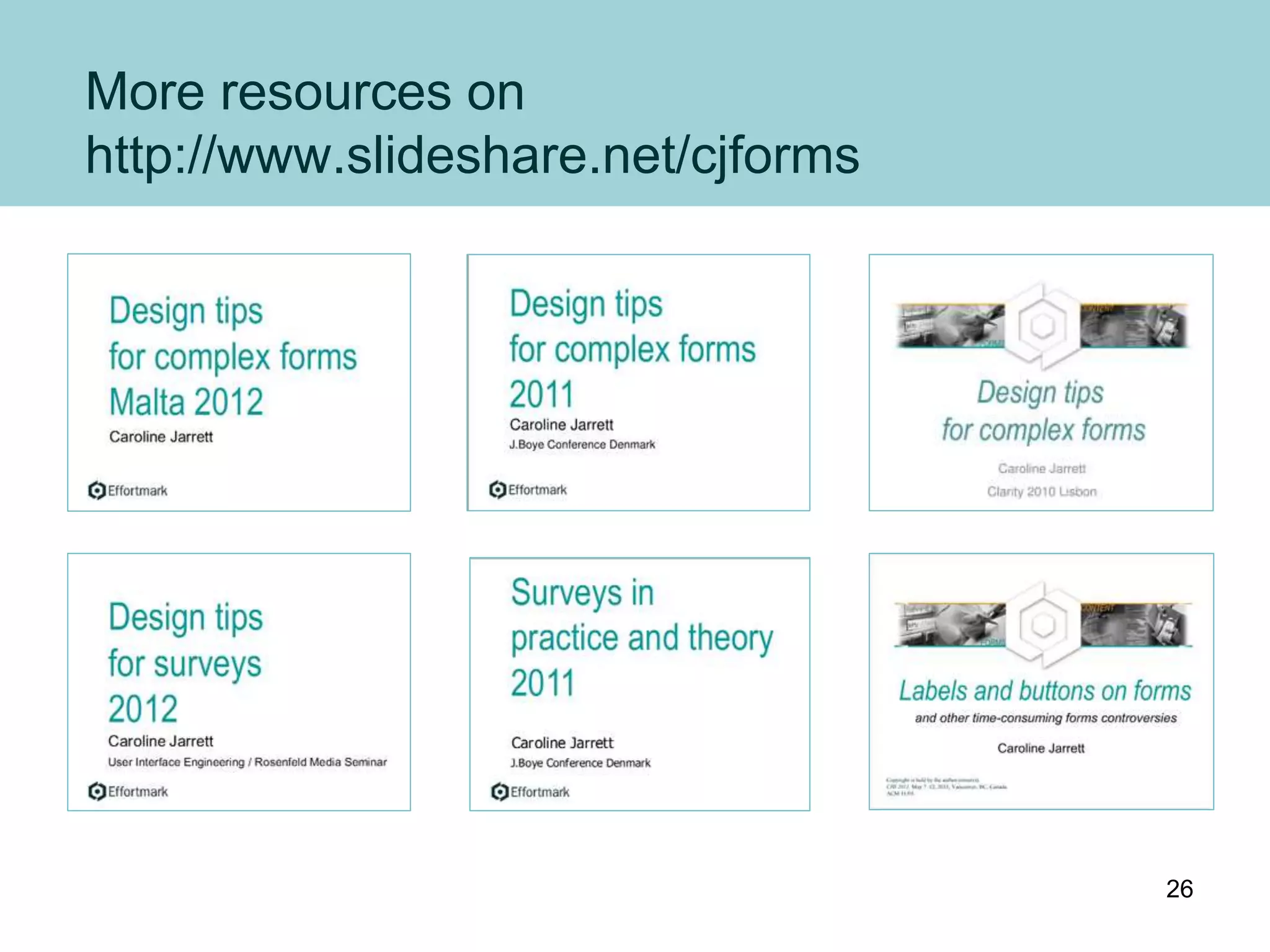 More resources on
http://www.slideshare.net/cjforms
26
 