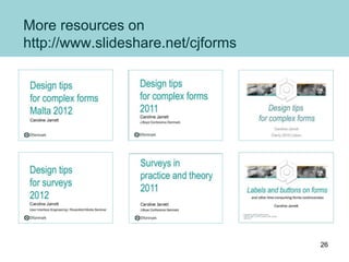 More resources on
http://www.slideshare.net/cjforms
26
 