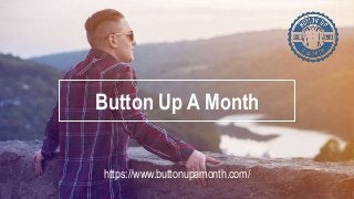 Button Up A Month
https://www.buttonupamonth.com/
 