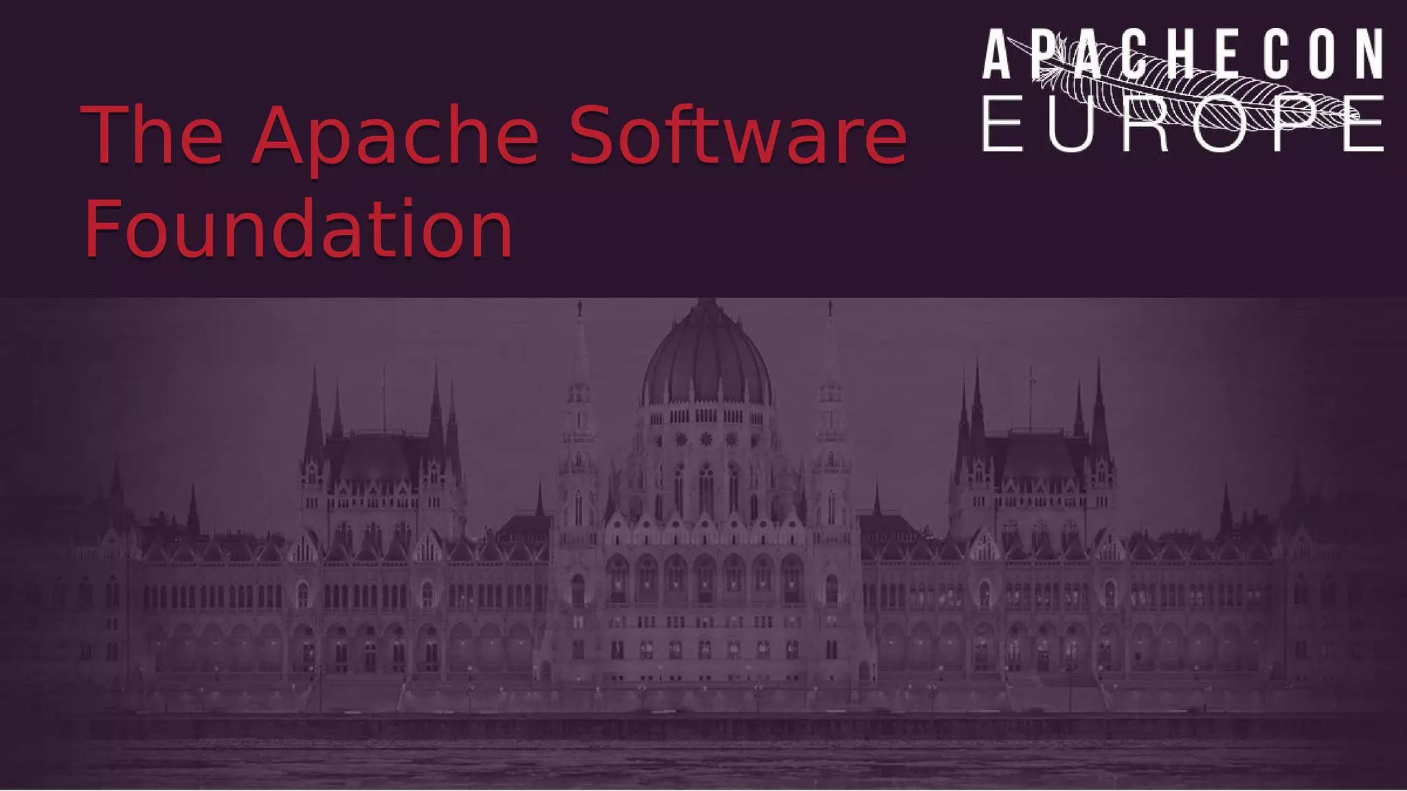 The Apache Software
Foundation
The Apache Software
Foundation
 