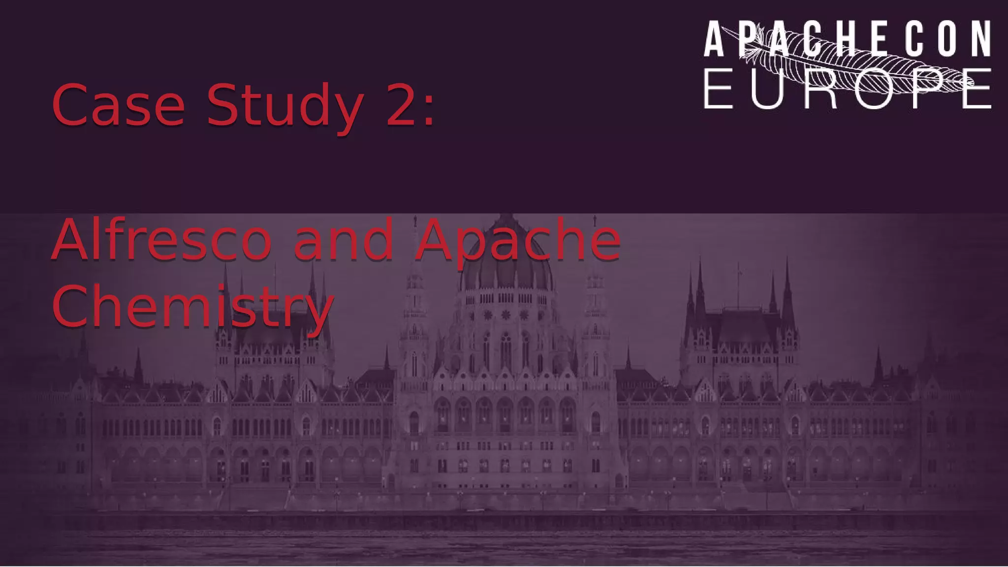 Case Study 2:
Alfresco and Apache
Chemistry
Case Study 2:
Alfresco and Apache
Chemistry
 