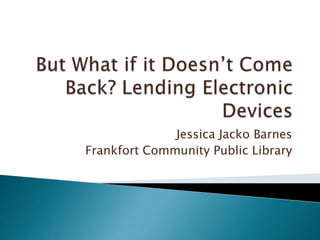 Jessica Jacko Barnes
Frankfort Community Public Library
 