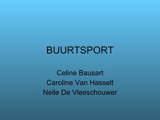 BUURTSPORT Celine Bausart Caroline Van Hasselt Nelle De Vleeschouwer 
