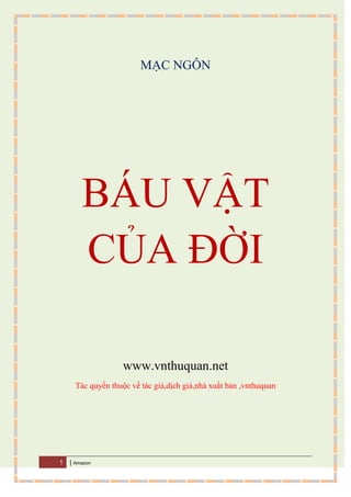 MẠC NGÔN




        BÁU VẬT
        CỦA ĐỜI

                    www.vnthuquan.net
      Tác quyền thuộc về tác giả,dịch giả,nhà xuất bản ,vnthuquan




1   | Amazon
 