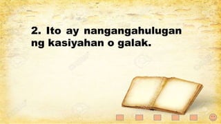 2. Ito ay nangangahulugan
ng kasiyahan o galak.
 