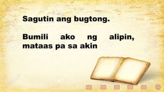 Sagutin ang bugtong.
Bumili ako ng alipin,
mataas pa sa akin
 