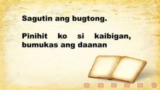 Sagutin ang bugtong.
Pinihit ko si kaibigan,
bumukas ang daanan
 