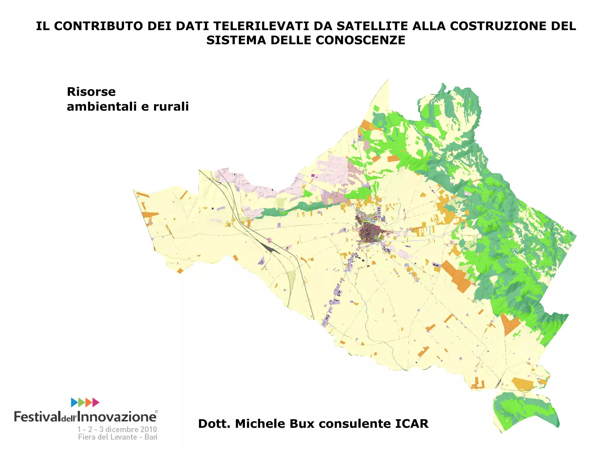 IL CONTRIBUTO DEI DATI TELERILEVATI DA SATELLITE ALLA COSTRUZIONE DEL SISTEMA DELLE CONOSCENZE Risorse  ambientali e rurali Dott. Michele Bux consulente ICAR 