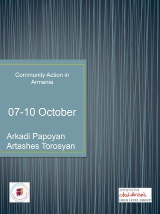Community Action in Armenia 07-10 October ArkadiPapoyan ArtashesTorosyan 