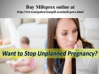 Buy Mifeprex online at
http://www.mtpabortionpill.com/mifeprex.html
 