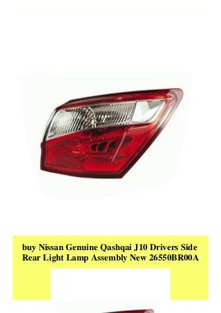 buy Nissan Genuine Qashqai J10 Drivers Side
Rear Light Lamp Assembly New 26550BR00A
 