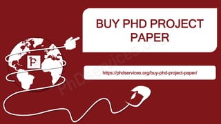 BUY PHD PROJECT
PAPER
https://phdservices.org/buy-phd-project-paper/
 