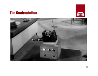 55 
The Confrontation 
 