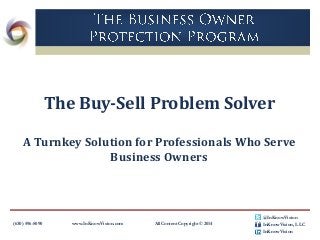 The Buy-Sell Problem Solver
A Turnkey Solution for Professionals Who Serve
Business Owners

(630) 596-5090

www.InKnowVision.com

All Content Copyright © 2014

@InKnowVision
InKnowVision, LLC
InKnowVision


 