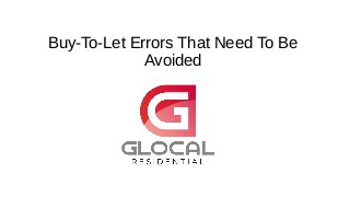 Buy-To-Let Errors That Need To Be
Avoided
 